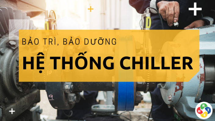 Dịch vụ Bảo trì Hệ thống Chiller
